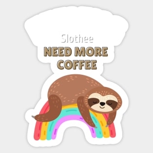 feeling slothee need more coffee Sticker